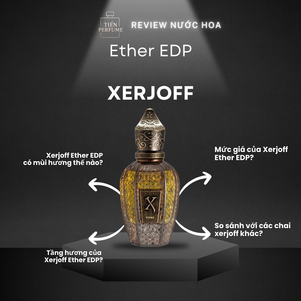 Review nước hoa Xerjoff Ether EDP _ Tiến Perfume
