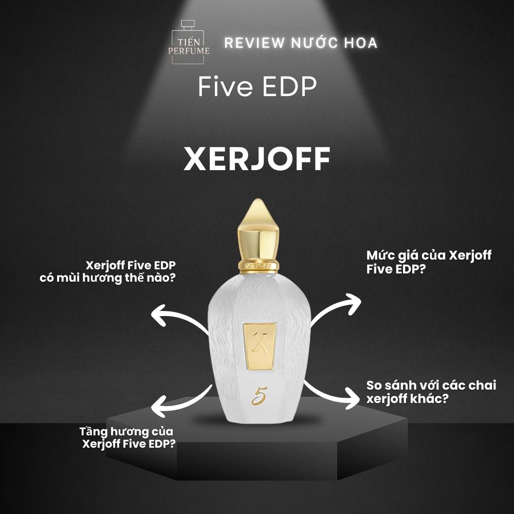 Review nước hoa Xerjoff Five EDP _ Tiến Perfume