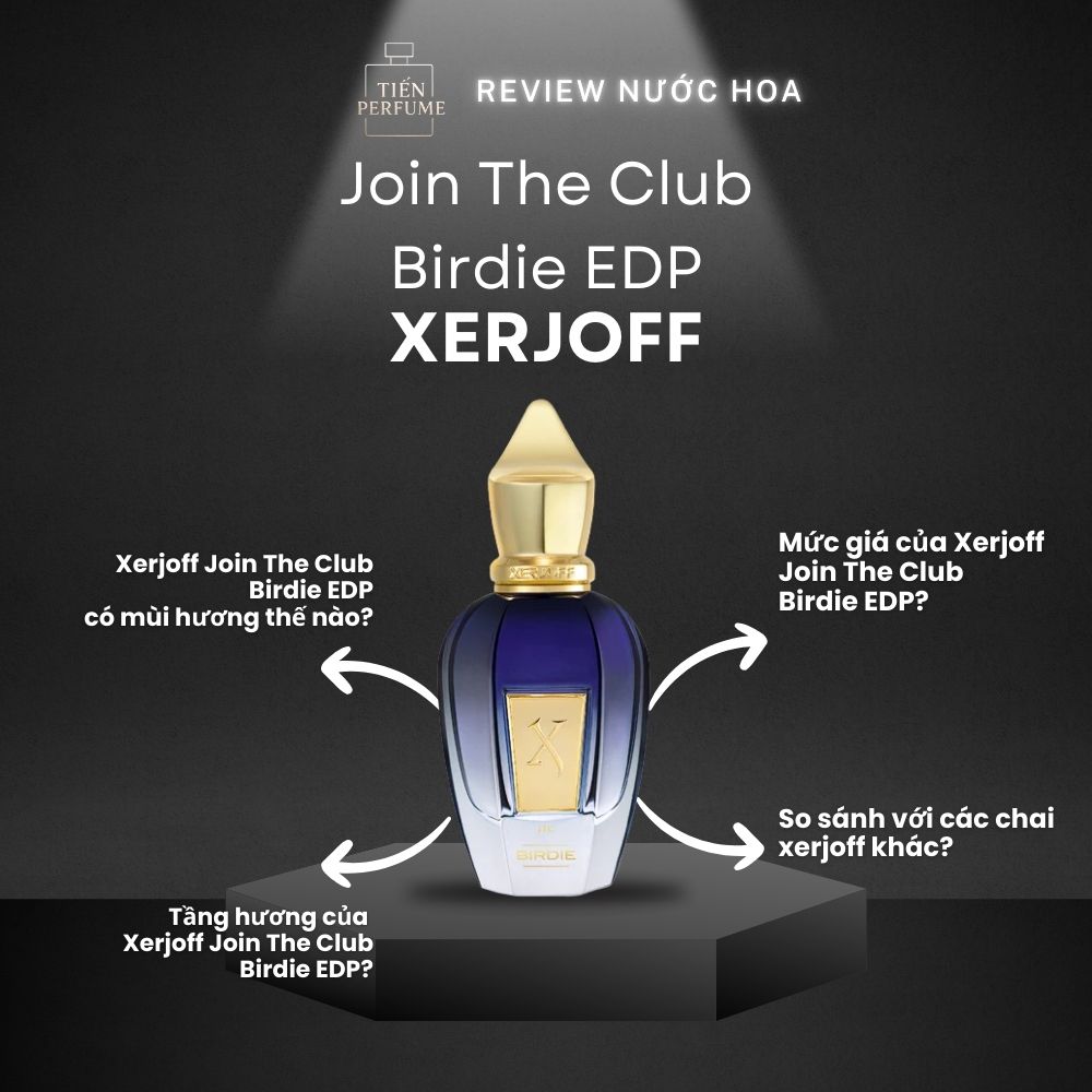Review nước hoa Xerjoff Join The Club Birdie EDP 1 Review nước hoa Xerjoff Join The Club Birdie EDP _ Tiến Perfume