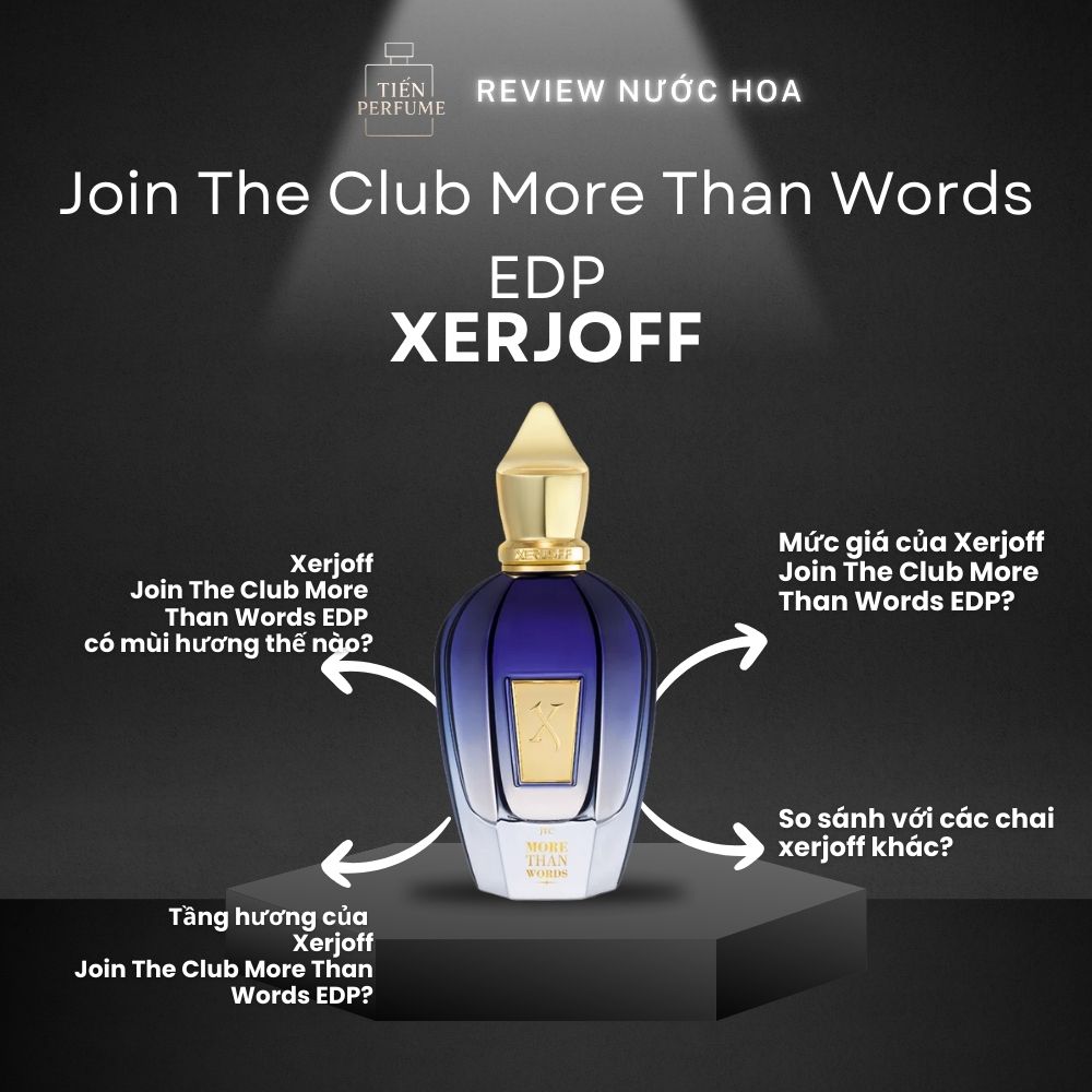 Review nước hoa Xerjoff Join The Club More Than Words EDP 1 Review nước hoa Xerjoff Join The Club More Than Words EDP _ Tiến Perfume