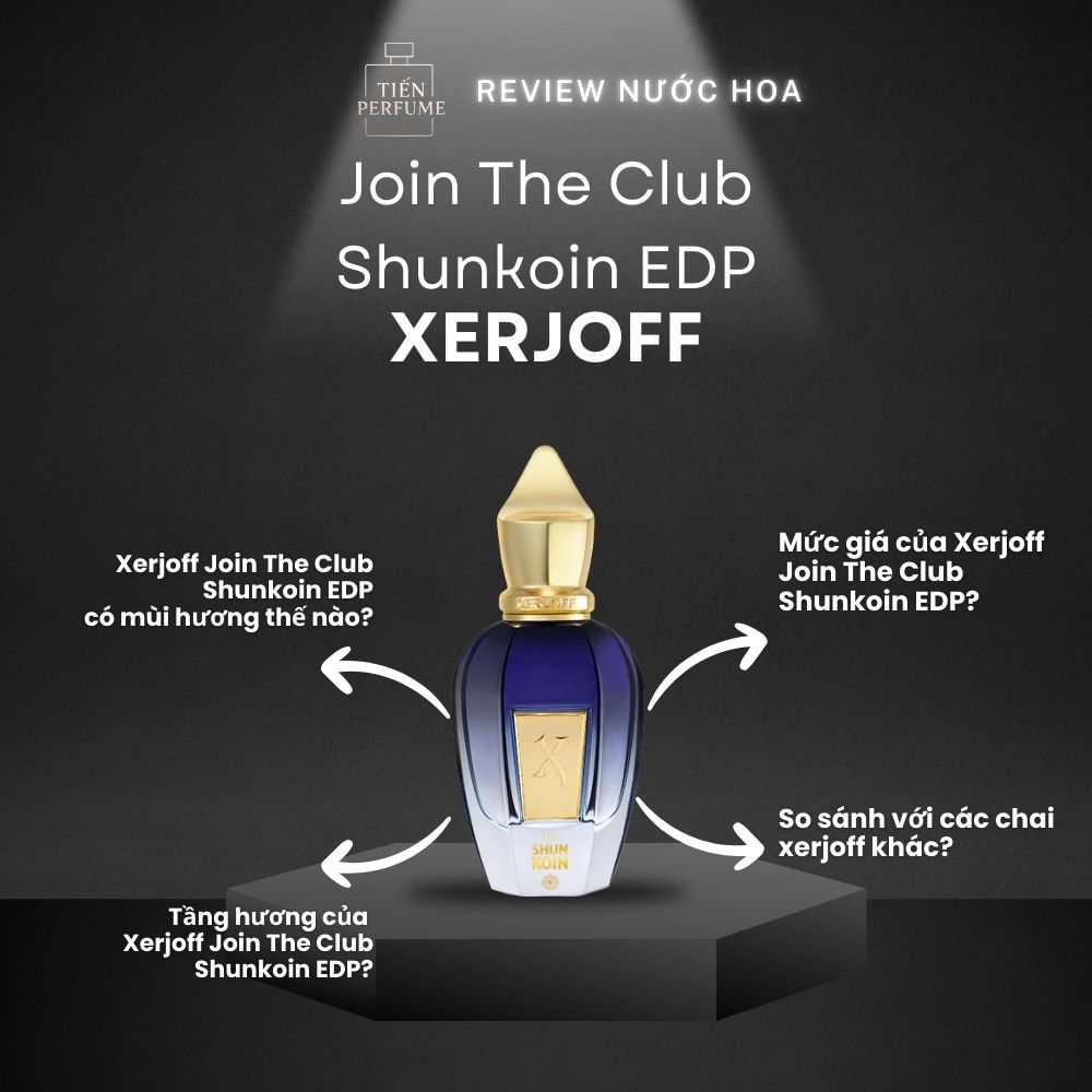 Review nước hoa Xerjoff Join The Club Shunkoin EDP 1 Review nước hoa Xerjoff Join The Club Shunkoin EDP _ Tiến Perfume