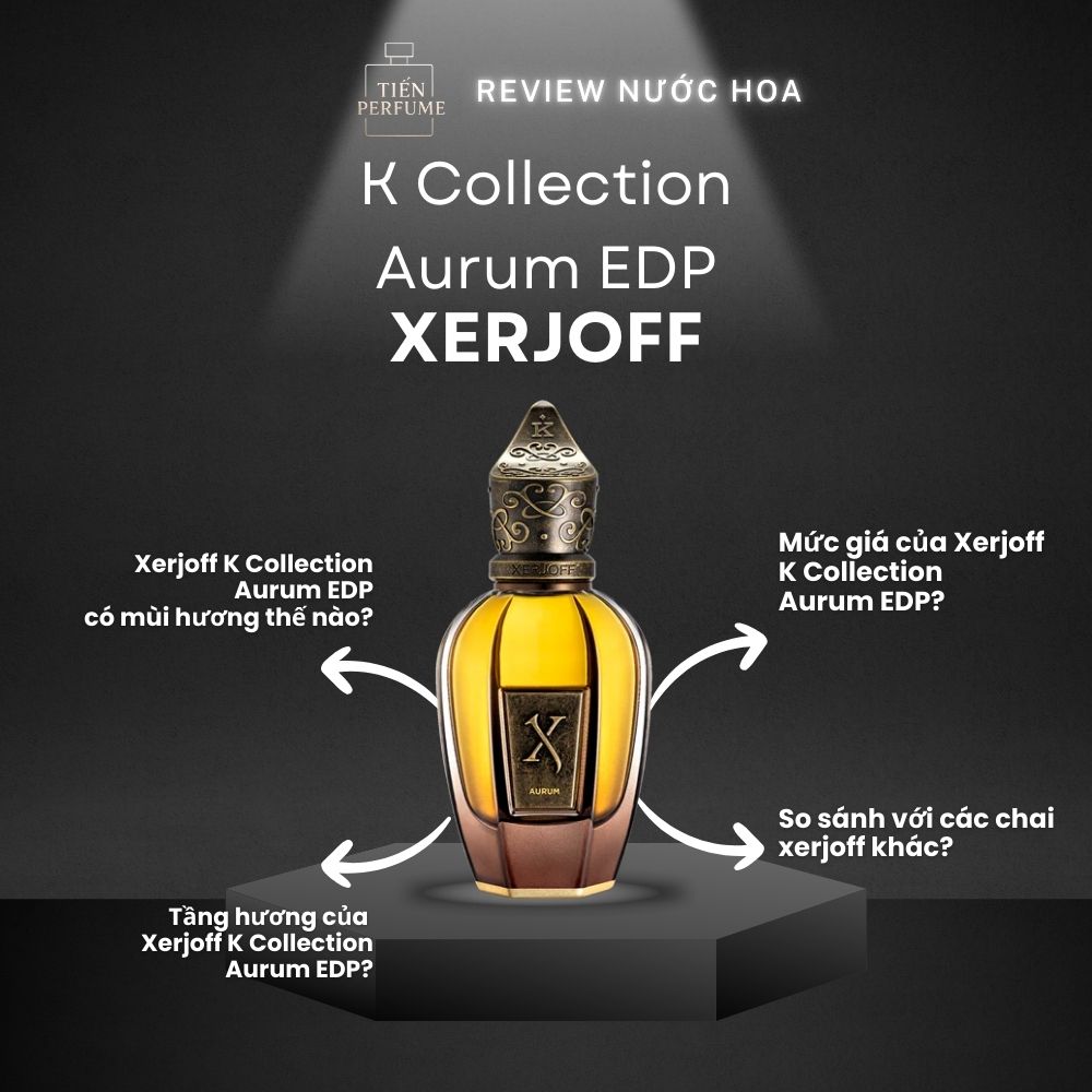 Review nước hoa Xerjoff K Collection Aurum EDP 1 Review nước hoa Xerjoff K Collection Aurum EDP _ Tiến Perfume