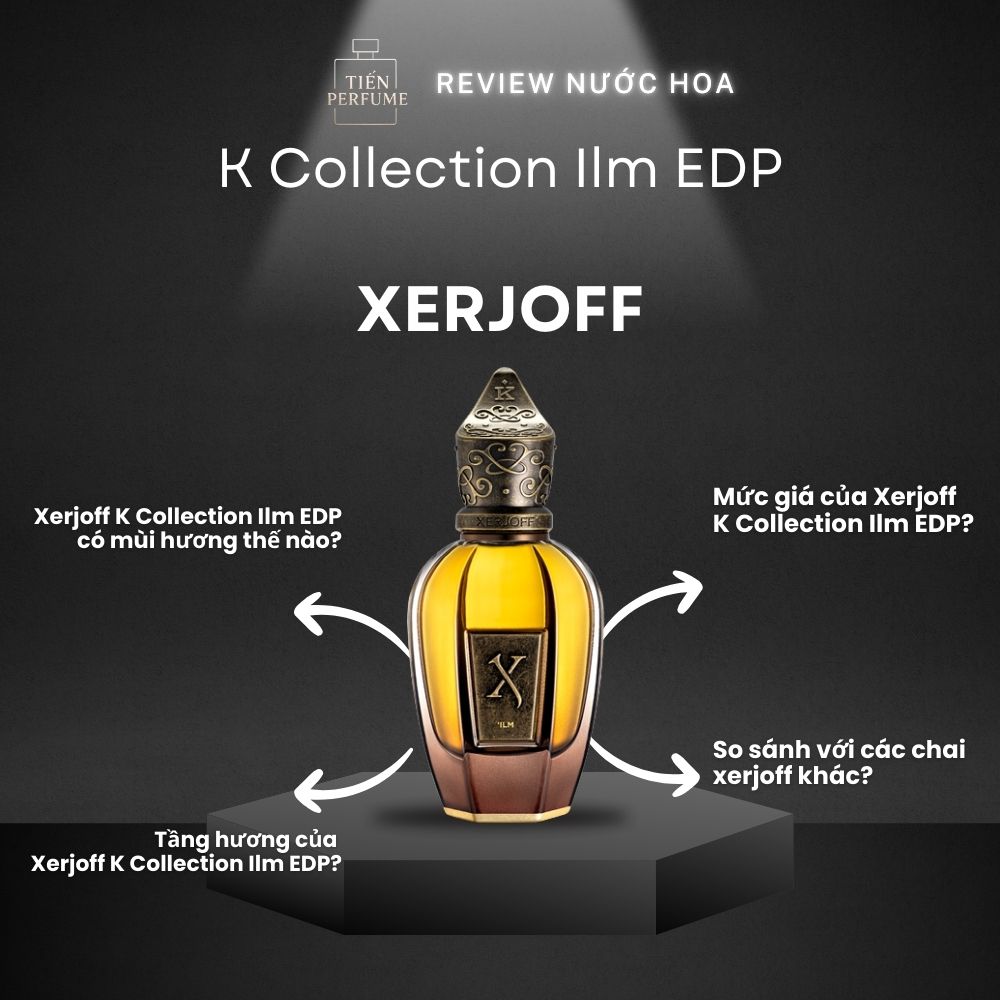 Review nước hoa Xerjoff K Collection Ilm EDP 1 Review nước hoa Xerjoff K Collection Ilm EDP _ Tiến Perfume