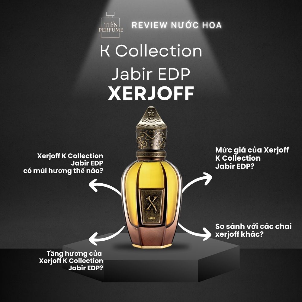 Review nước hoa Xerjoff K Collection Jabir EDP _ Tiến Perfume