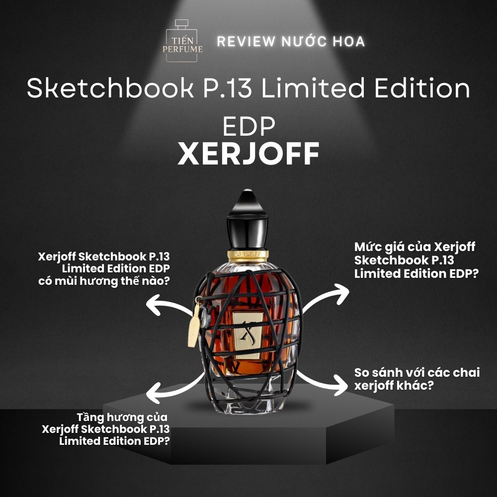 Review nước hoa Xerjoff Sketchbook P.13 Limited Edition EDP 1 Review nước hoa Xerjoff Sketchbook P.13 Limited Edition EDP _ Tiến Perfume
