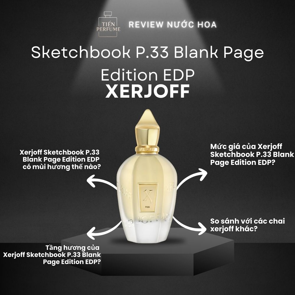 Review nước hoa Xerjoff Sketchbook P.33 Blank Page Edition EDP 1 Review nước hoa Xerjoff Sketchbook P.33 Blank Page Edition EDP _ Tiến Perfume
