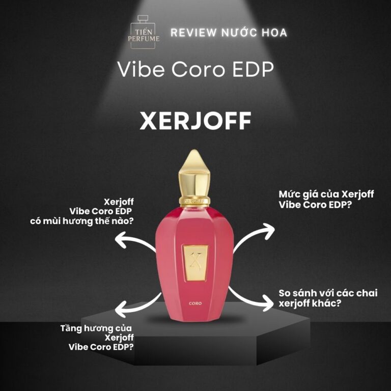 Review nước hoa Xerjoff Vibe Coro EDP _ Tiến Perfume