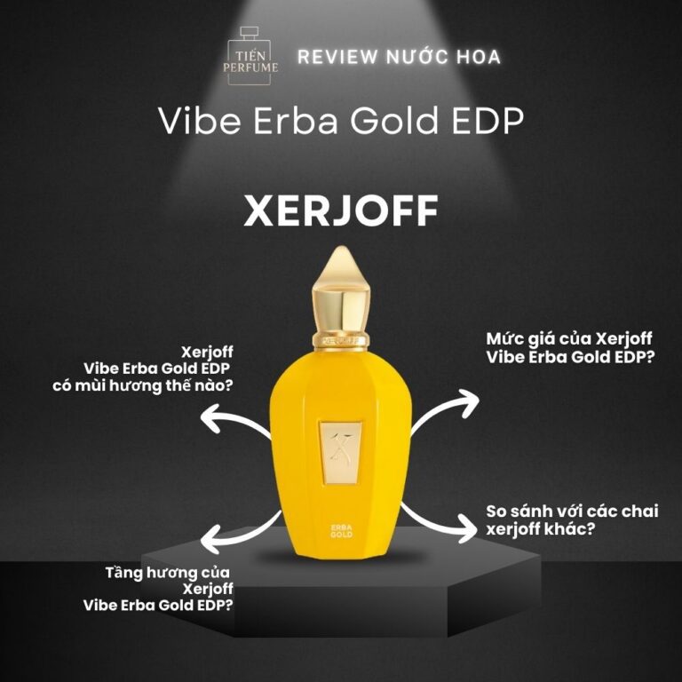 Review nước hoa Xerjoff Vibe Erba Gold EDP _ Tiến Perfume
