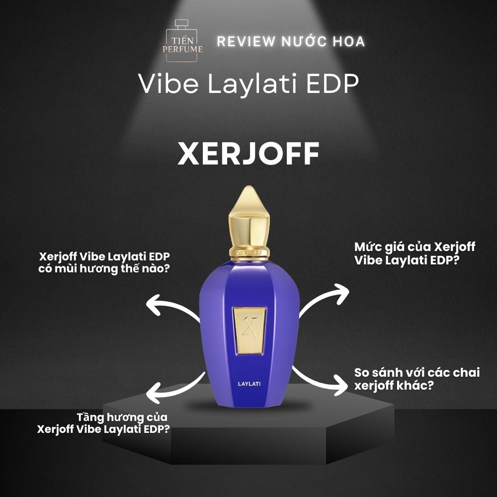 Review nước hoa Xerjoff Vibe Laylati EDP 1 Review nước hoa Xerjoff Vibe Laylati EDP _ Tiến Perfume