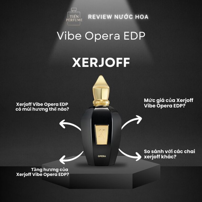 Review nước hoa Xerjoff Vibe Opera EDP _ Tiến Perfume