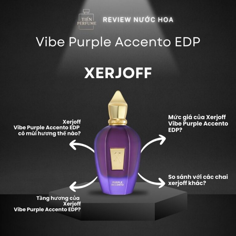 Review nước hoa Xerjoff Vibe Purple Accento EDP _ Tiến Perfume