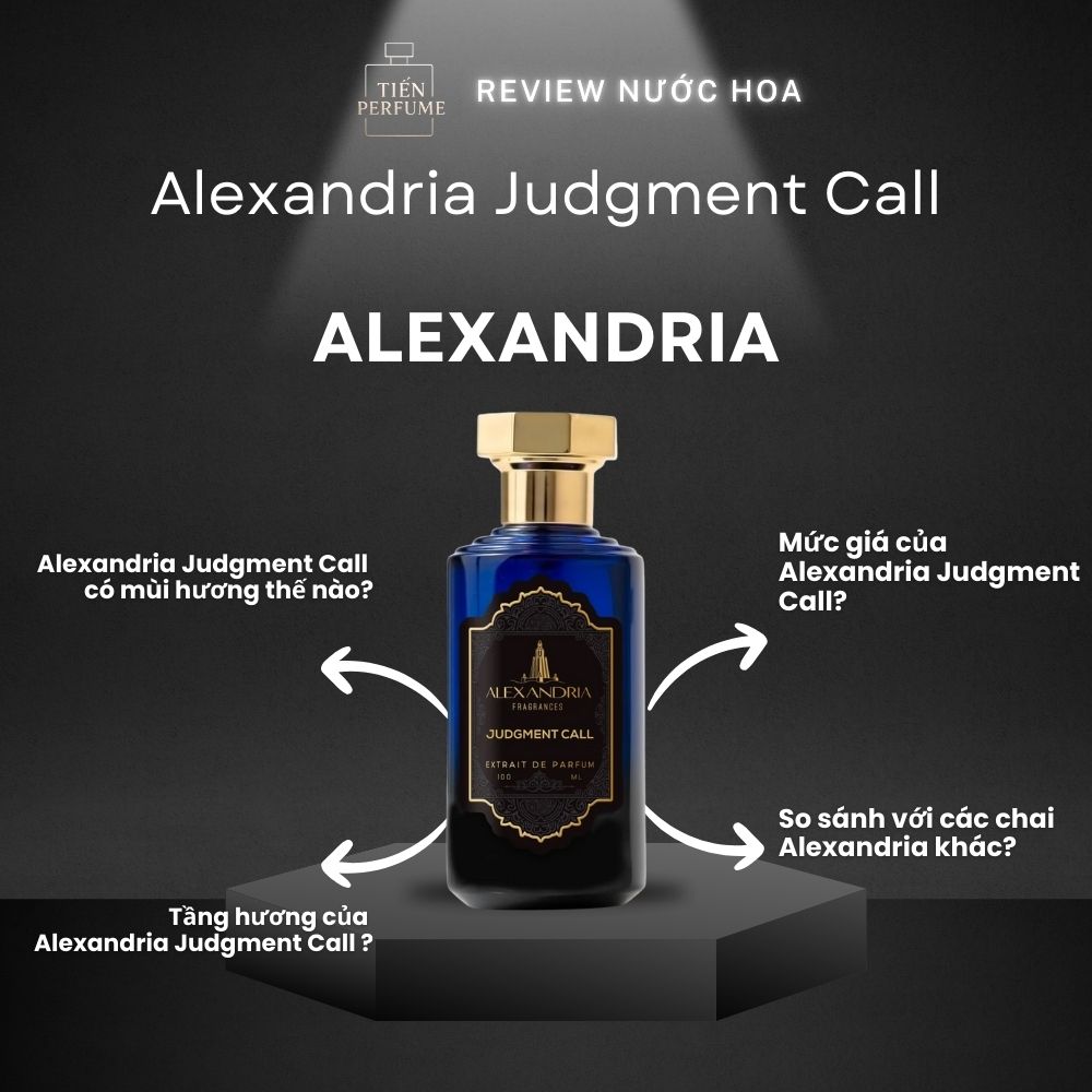 Review nước hoa Alexandria Judgment Call 1 Review nước hoa Alexandria Judgment Call _ Tiến Perfume