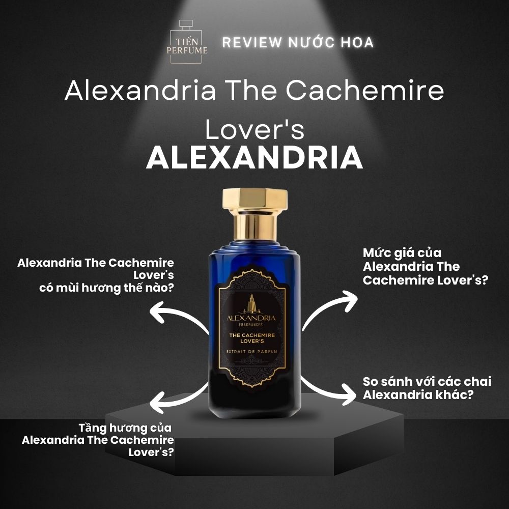 Review nước hoa Alexandria The Cachemire Lover's _ Tiến Perfume