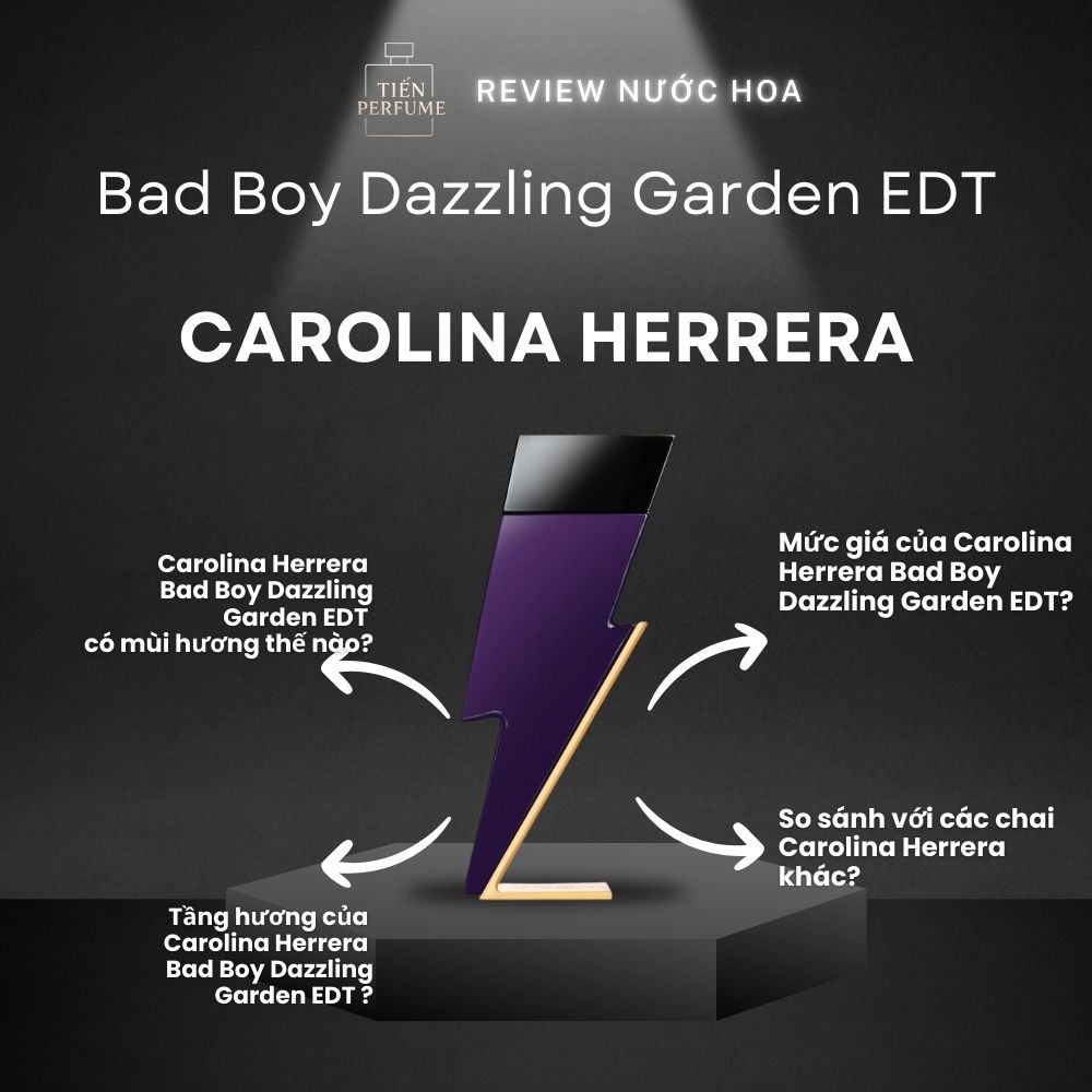 Review nước hoa Carolina Herrera Bad Boy Dazzling Garden EDT _ Tiến Perfume