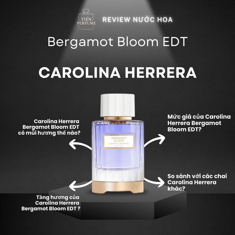 Review nước hoa Carolina Herrera Bergamot Bloom EDT 1 Review nước hoa Carolina Herrera Bergamot Bloom EDT _ Tiến Perfume