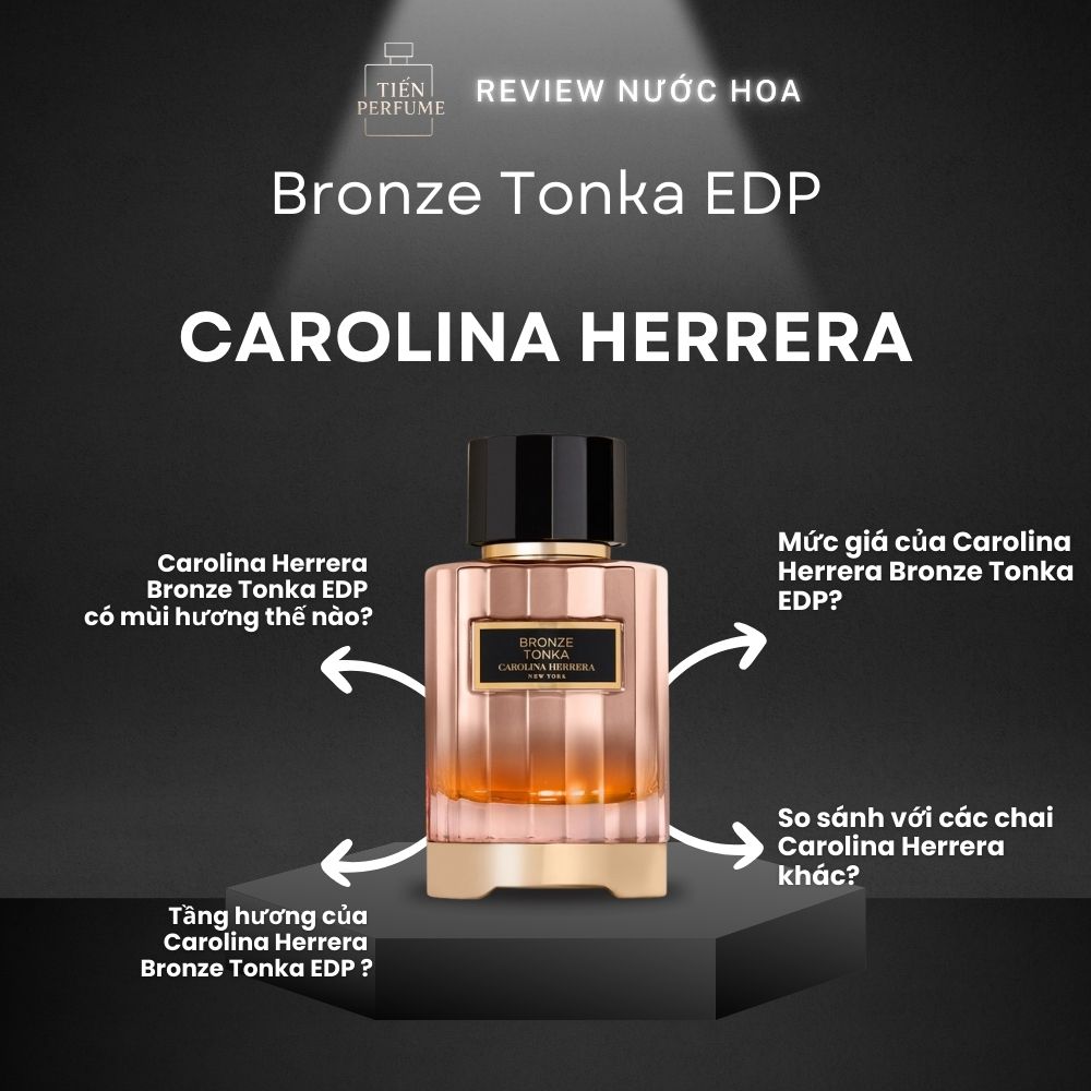 Review nước hoa Carolina Herrera Bronze Tonka EDP _ Tiến Perfume