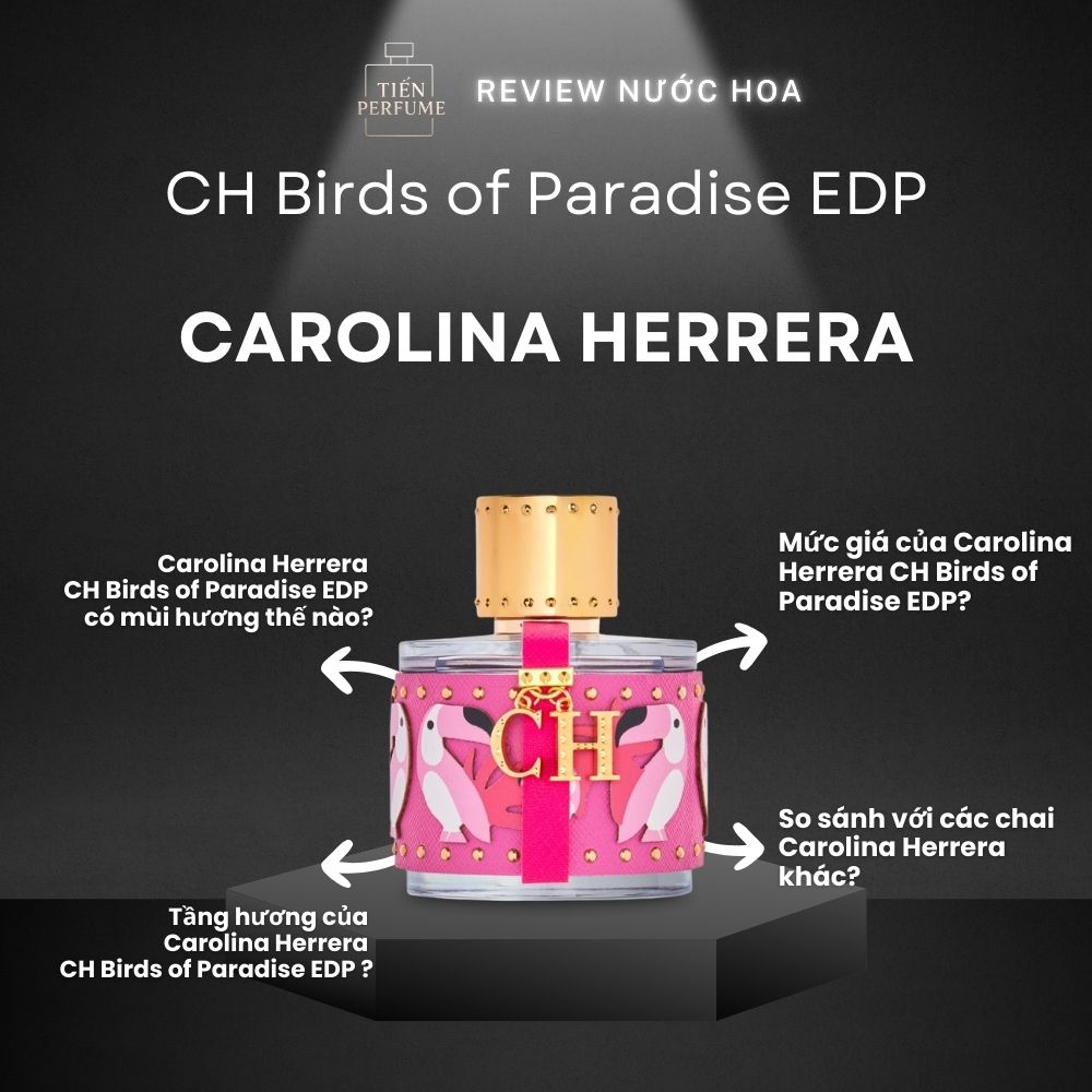Review nước hoa Carolina Herrera CH Birds of Paradise EDP 1 Review nước hoa Carolina Herrera CH Birds of Paradise EDP _ Tiến Perfume