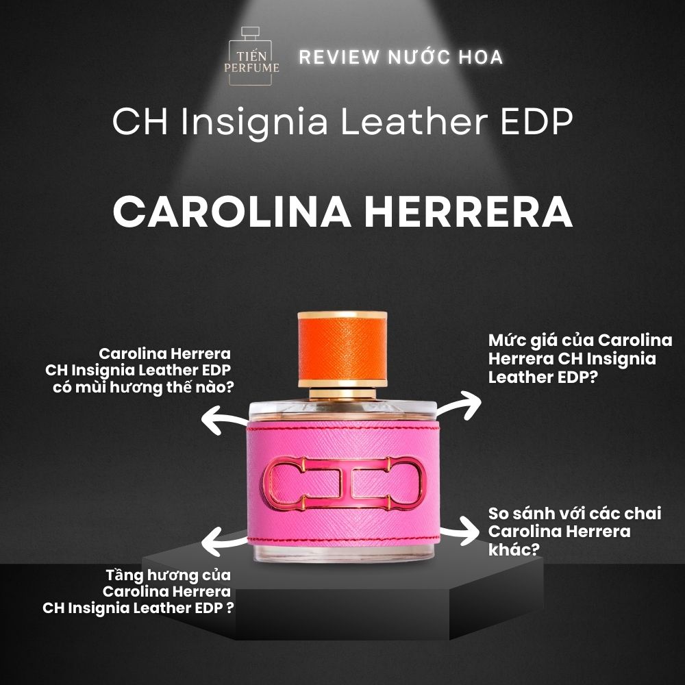 Review nước hoa Carolina Herrera CH Insignia Leather EDP 1 Review nước hoa Carolina Herrera CH Insignia Leather EDP _ Tiến Perfume