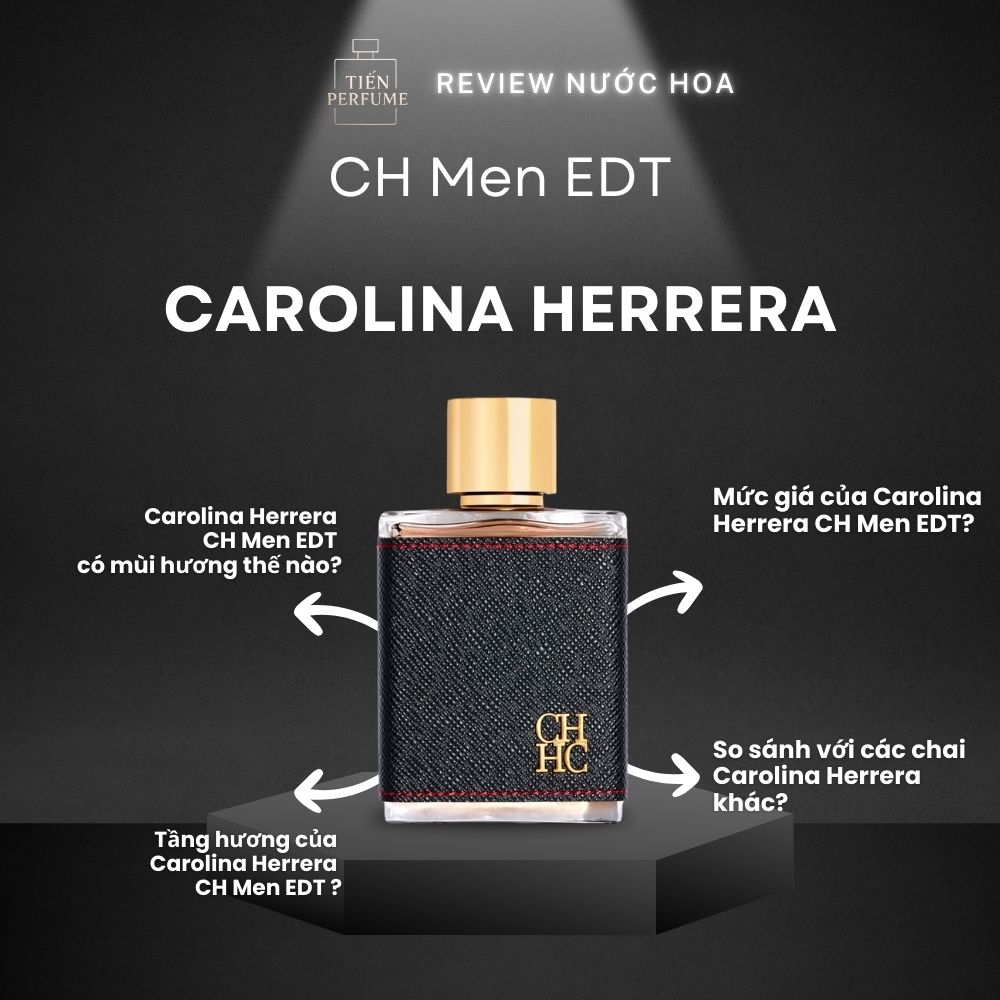 Review nước hoa Carolina Herrera CH Men EDT 1 Review nước hoa Carolina Herrera CH Men EDT _ Tiến Perfume