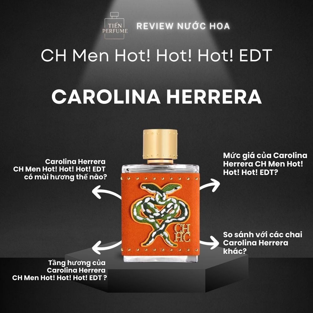 Review nước hoa Carolina Herrera CH Men Hot! Hot! Hot! EDT 1 Review nước hoa Carolina Herrera CH Men Hot! Hot! Hot! EDT _ Tiến Perfume