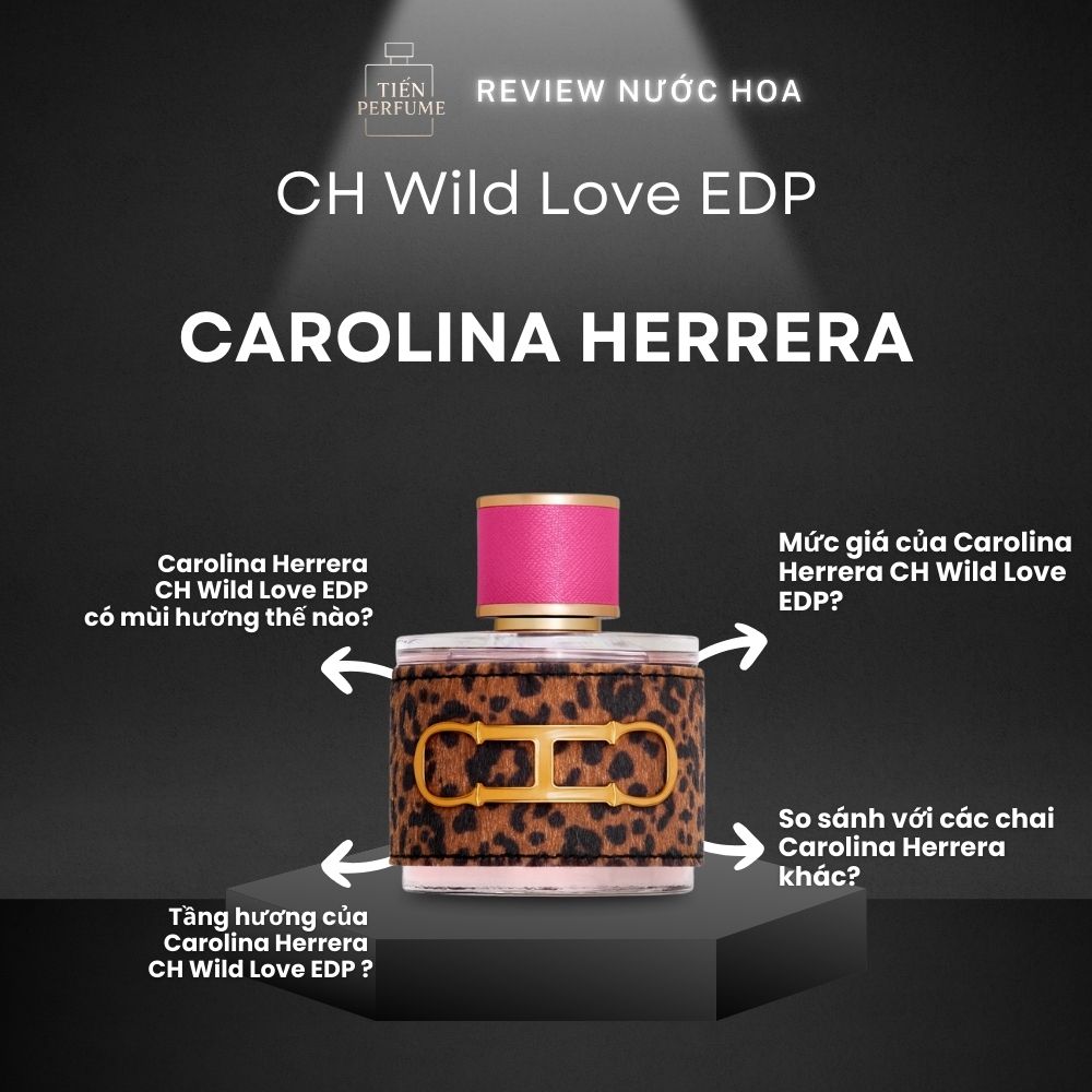 Review nước hoa Carolina Herrera CH Wild Love EDP _ Tiến Perfume