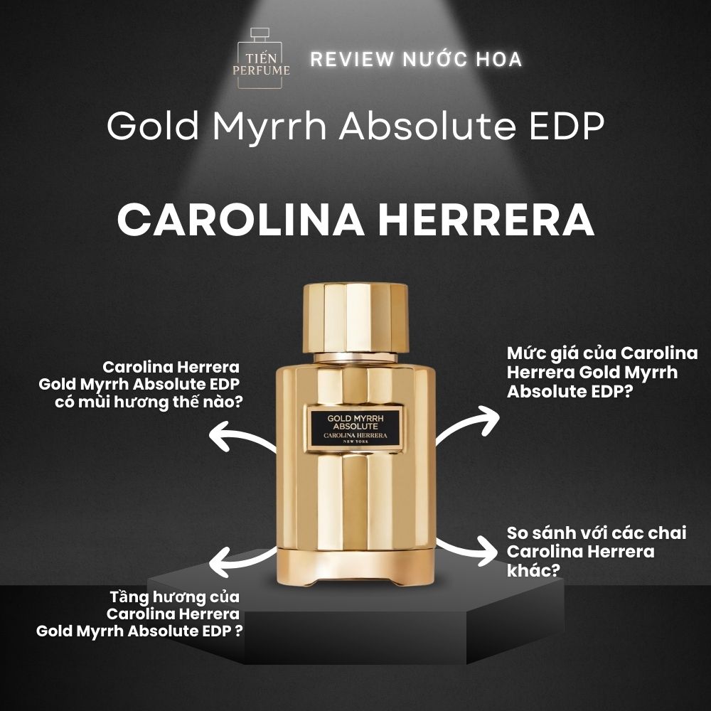 Review nước hoa Carolina Herrera Gold Myrrh Absolute EDP 1 Review nước hoa Carolina Herrera Gold Myrrh Absolute EDP _ Tiến Perfume