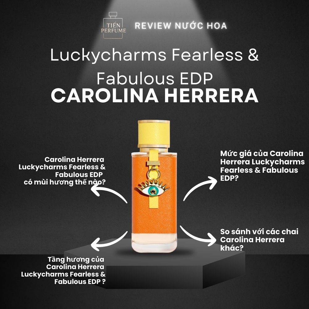 Review nước hoa Carolina Herrera Luckycharms Fearless & Fabulous EDP 1 Review nước hoa Carolina Herrera Luckycharms Fearless & Fabulous EDP _ Tiến Perfume