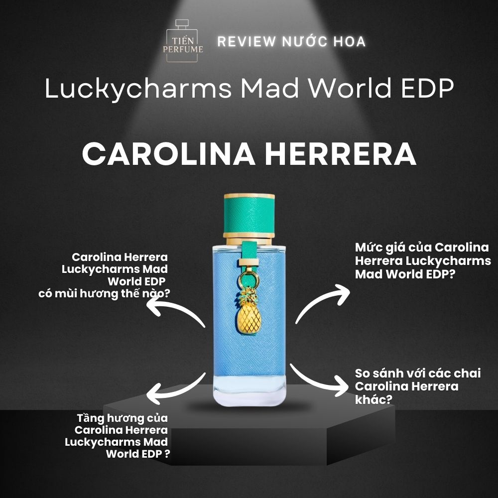 Review nước hoa Carolina Herrera Luckycharms Mad World EDP _ Tiến Perfume