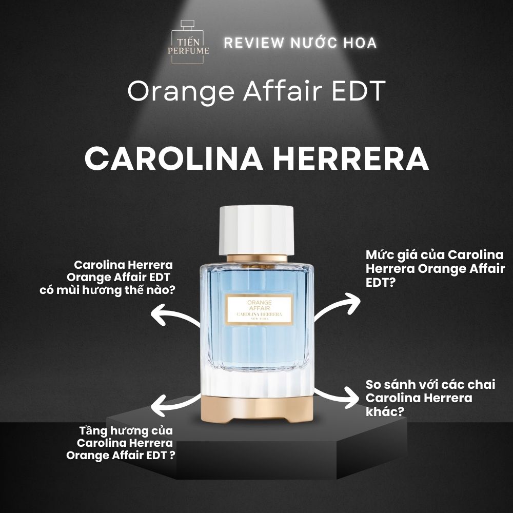 Review nước hoa Carolina Herrera Orange Affair EDT 1 Review nước hoa Carolina Herrera Orange Affair EDT _ Tiến Perfume