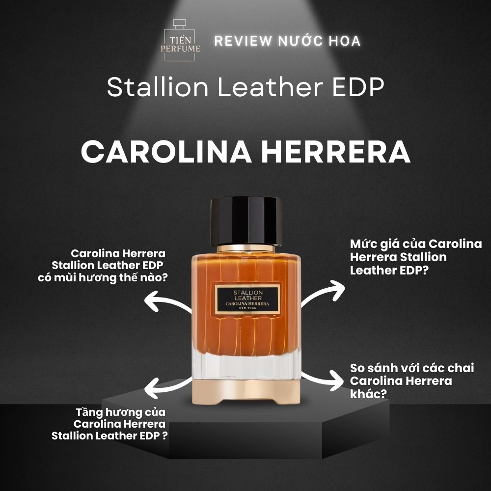 Review nước hoa Carolina Herrera Stallion Leather EDP 1 Review nước hoa Carolina Herrera Stallion Leather EDP _ Tiến Perfume