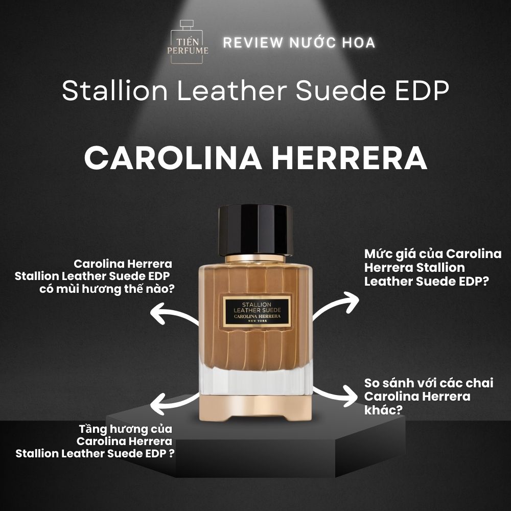 Review nước hoa Carolina Herrera Stallion Leather Suede EDP 1 Review nước hoa Carolina Herrera Stallion Leather Suede EDP _ Tiến Perfume