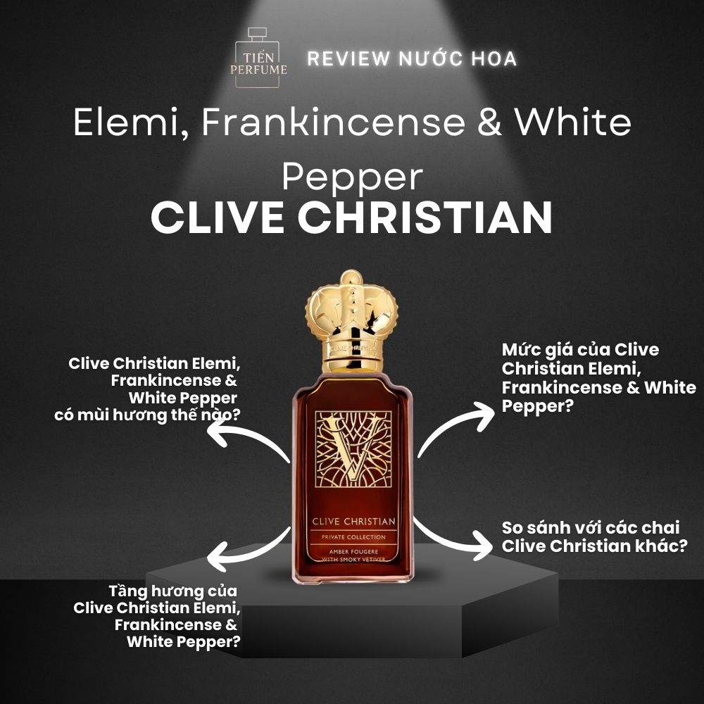 Review nước hoa Clive Christian Elemi Frankincense & White Pepper 1 Review nước hoa Clive Christian Elemi Frankincense & White Pepper _ Tiến Perfume
