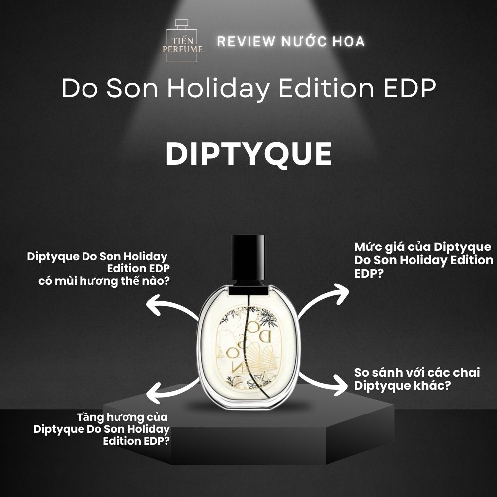 Review nước hoa Diptyque Do Son Holiday Edition EDP 1 Review nước hoa Diptyque Do Son Holiday Edition EDP _ Tiến Perfume