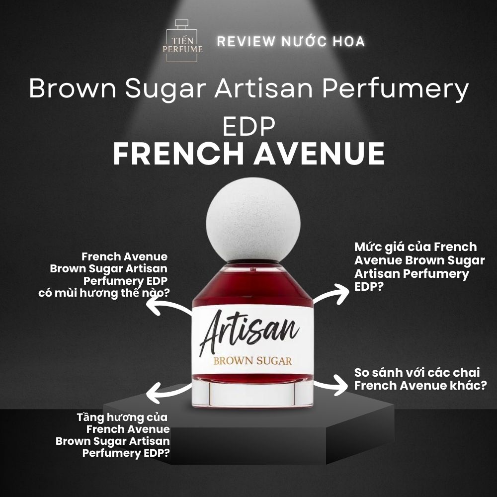 Review nước hoa French Avenue Brown Sugar Artisan Perfumery EDP 1 Review nước hoa French Avenue Brown Sugar Artisan Perfumery EDP _ Tiến Perfume