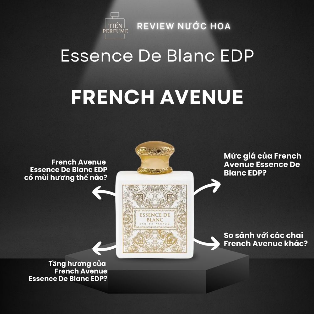 Review nước hoa French Avenue Essence De Blanc EDP 1 Review nước hoa French Avenue Essence De Blanc EDP _ Tiến Perfume