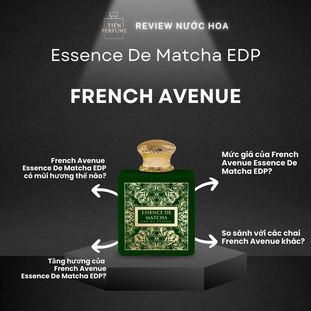 Review nước hoa French Avenue Essence De Matcha EDP 1 Review nước hoa French Avenue Essence De Matcha EDP _ Tiến Perfume