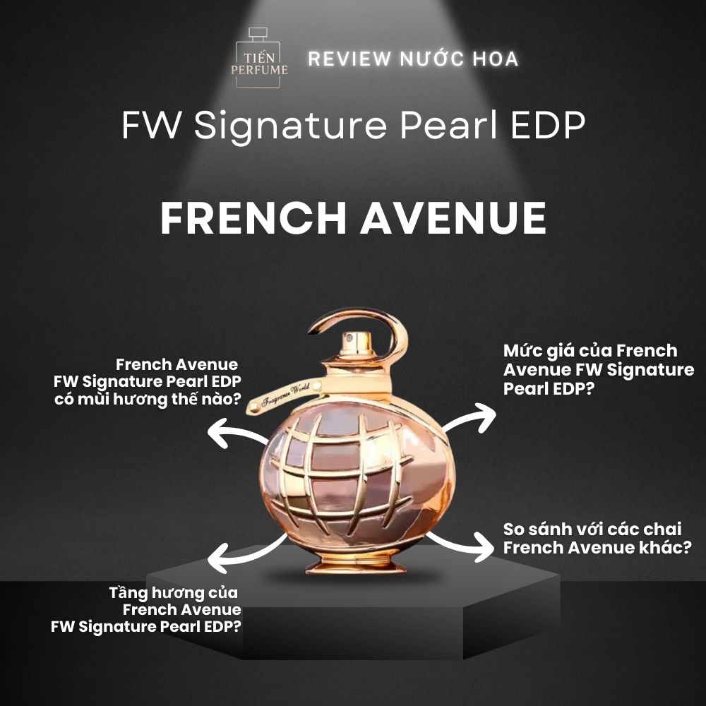Review nước hoa French Avenue FW Signature Pearl EDP 1 Review nước hoa French Avenue FW Signature Pearl EDP _ Tiến Perfume
