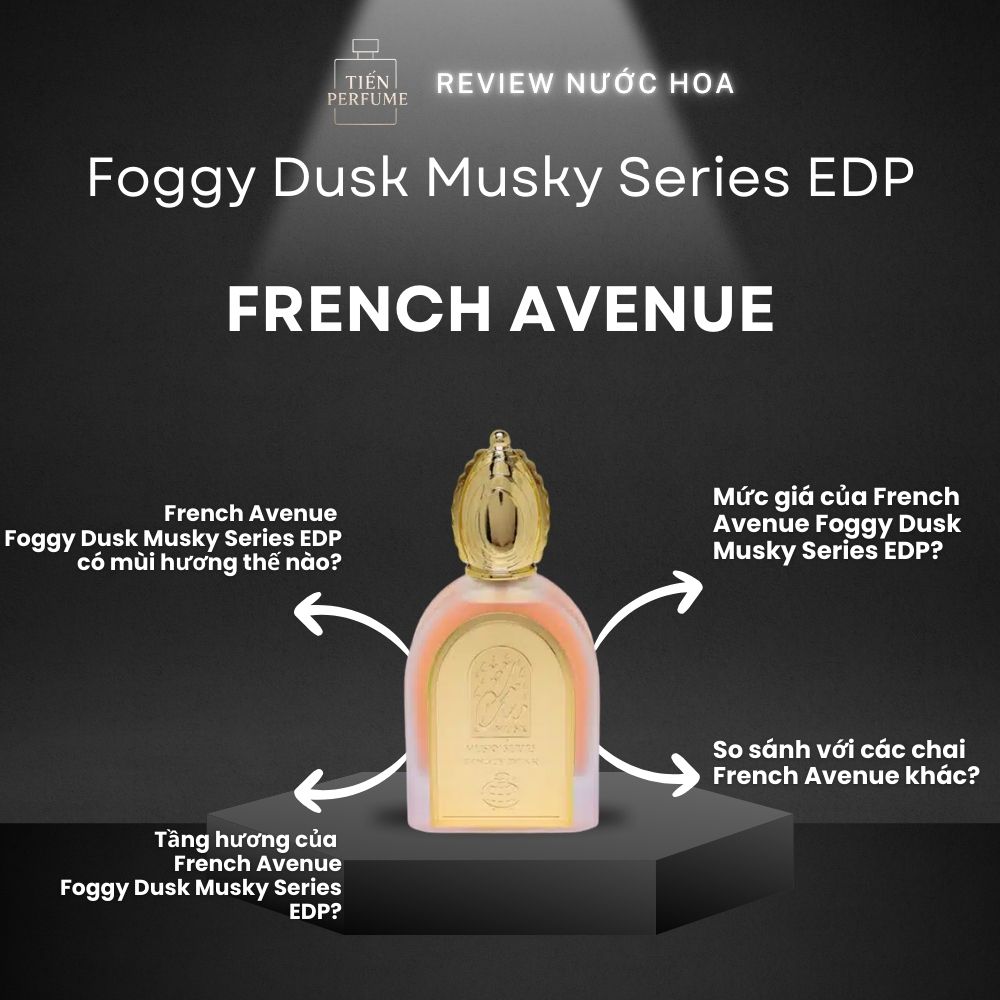 Review nước hoa French Avenue Foggy Dusk Musky Series EDP 1 Review nước hoa French Avenue Foggy Dusk Musky Series EDP _ Tiến Perfume