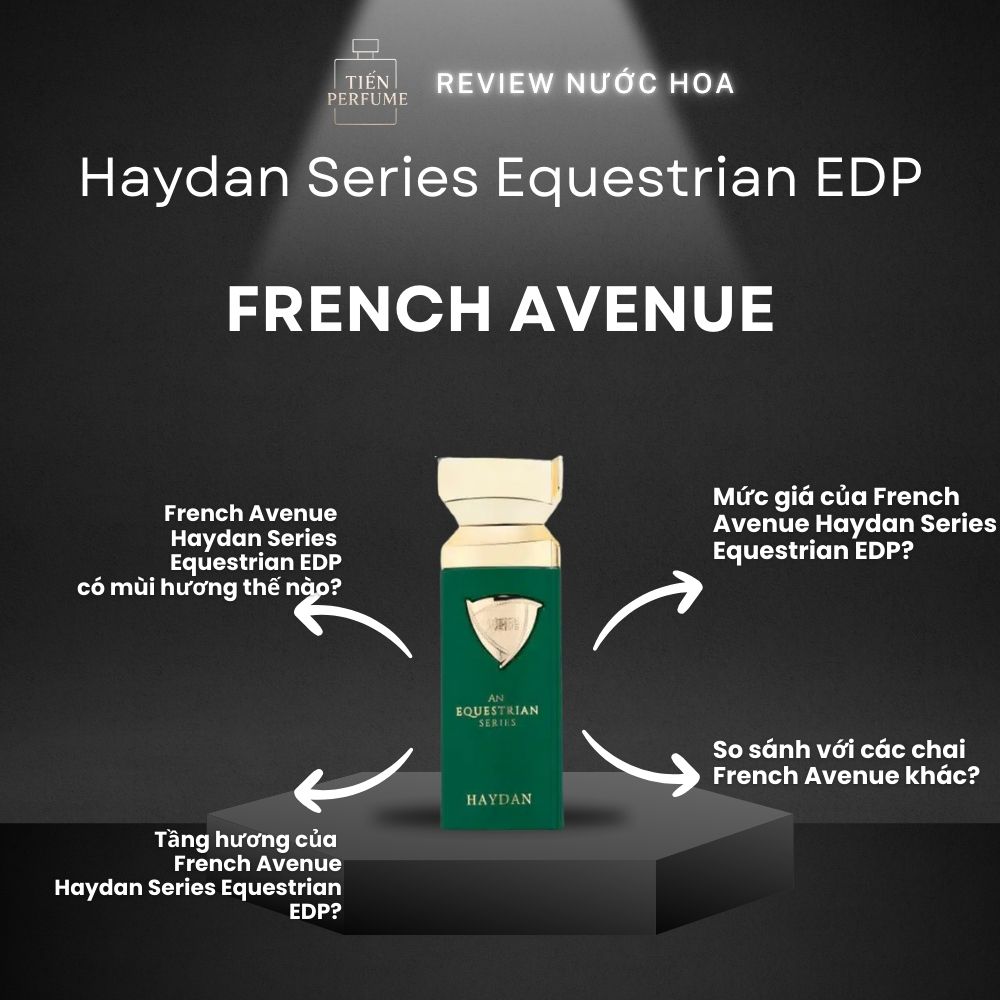 Review nước hoa French Avenue Haydan Series Equestrian EDP 1 Review nước hoa French Avenue Haydan Series Equestrian EDP _ Tiến Perfume