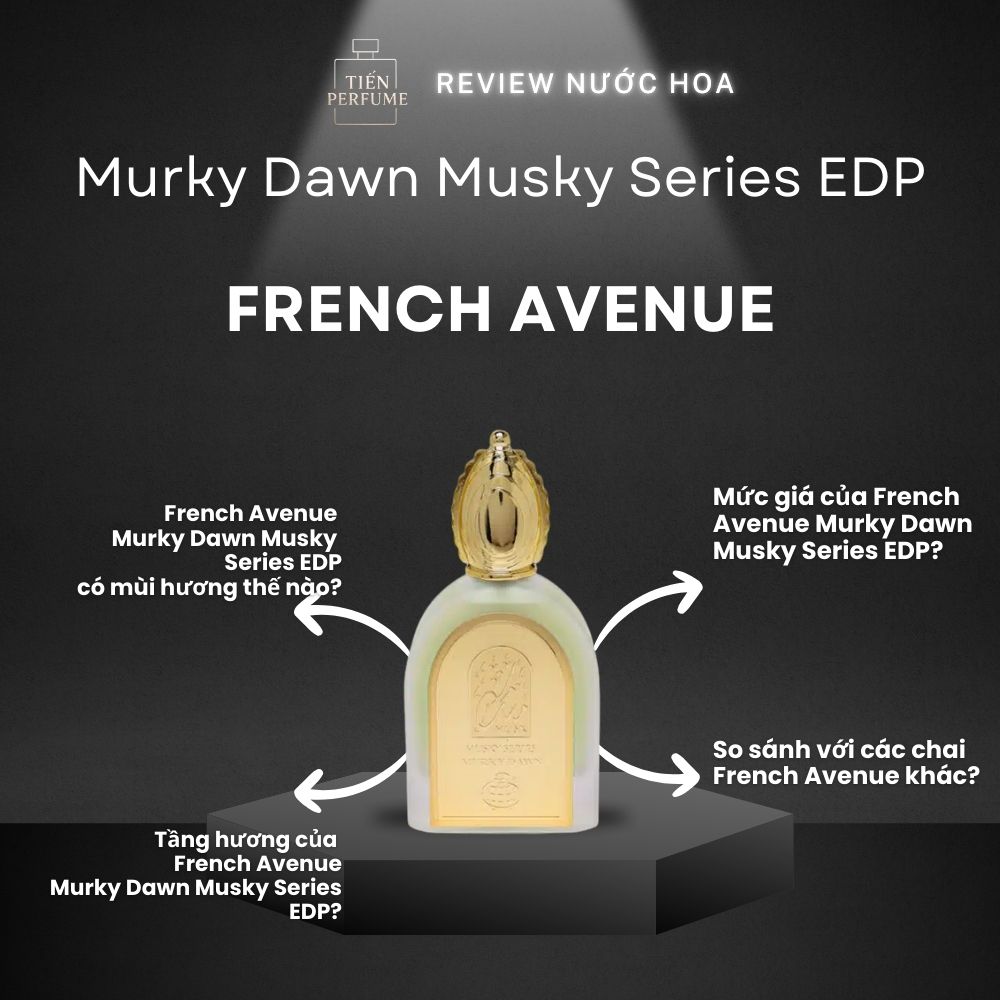 Review nước hoa French Avenue Murky Dawn Musky Series EDP _ Tiến Perfume