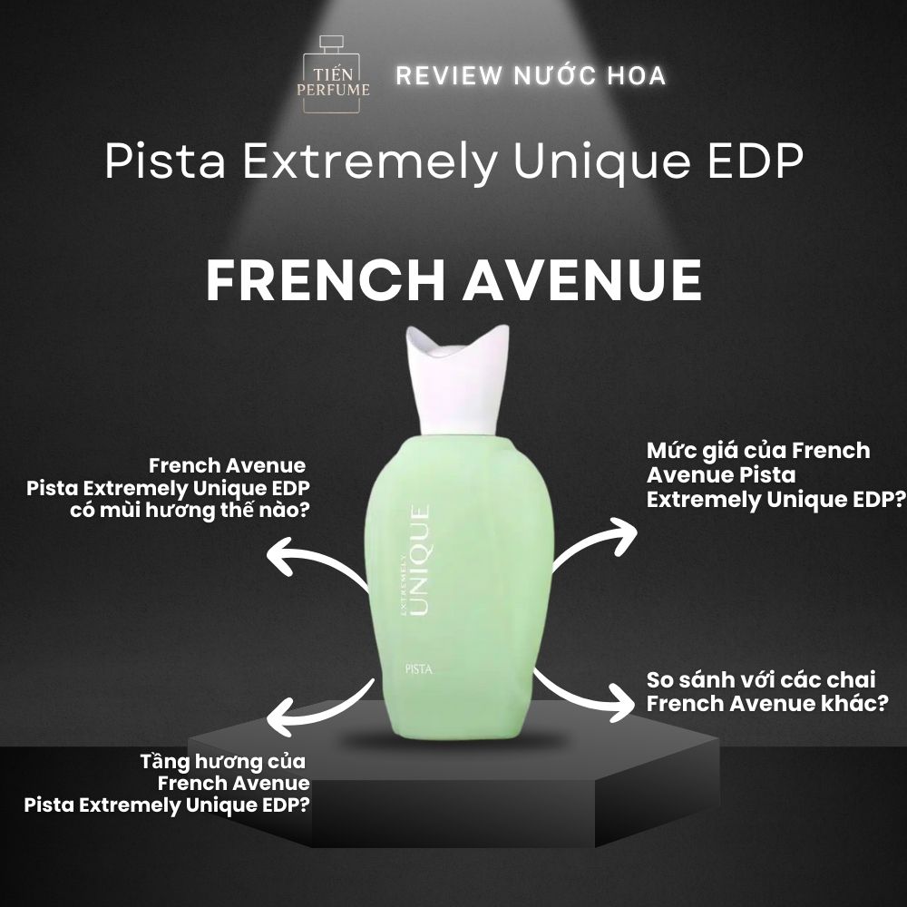 Review nước hoa French Avenue Pista Extremely Unique EDP _ Tiến Perfume