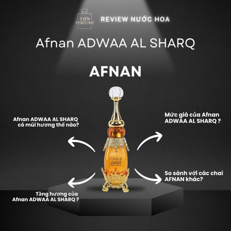 Review nước hoa Afnan ADWAA AL SHARQ _ Tiến Perfume