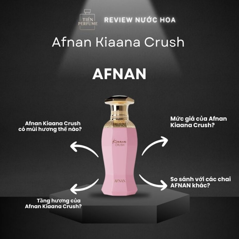 Review nước hoa Afnan Kiaana Crush _ Tiến Perfume