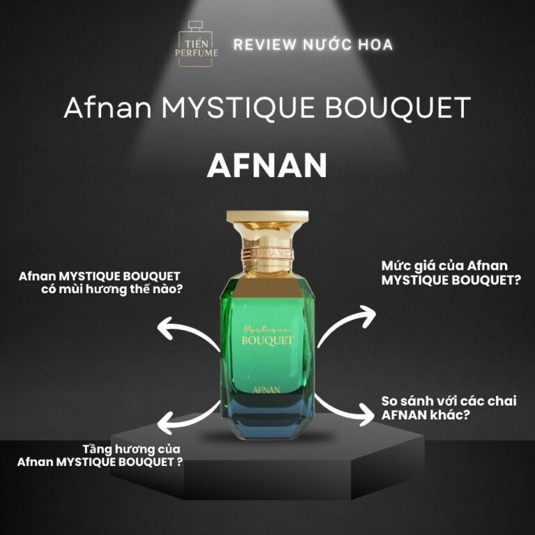 Review nước hoa Afnan MYSTIQUE BOUQUET _ Tiến Perfume