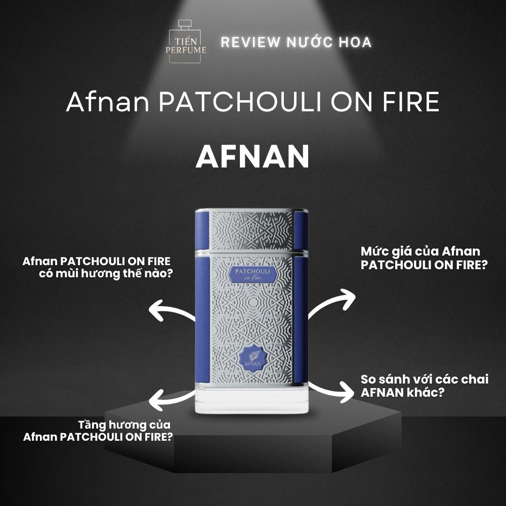 Review nước hoa Afnan PATCHOULI ON FIRE _ Tiến Perfume