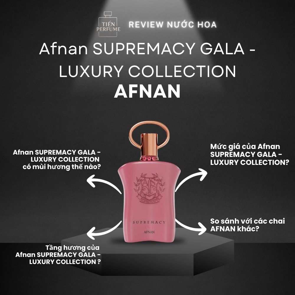 Review nước hoa Afnan SUPREMACY GALA - LUXURY COLLECTION 1 Review nước hoa Afnan SUPREMACY GALA - LUXURY COLLECTION _ Tiến Perfume