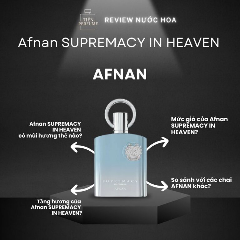 Review nước hoa Afnan SUPREMACY IN HEAVEN _ Tiến Perfume