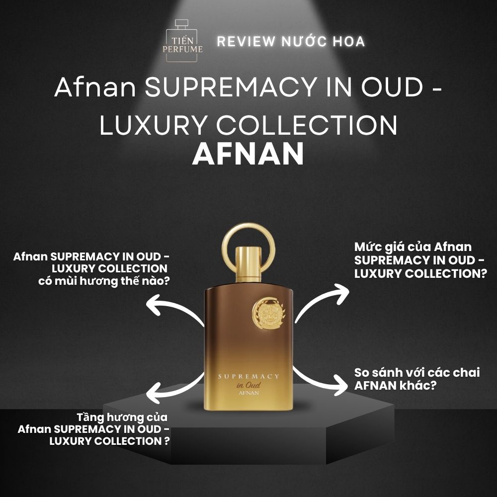Review nước hoa Afnan SUPREMACY IN OUD - LUXURY COLLECTION 1 Review nước hoa Afnan SUPREMACY IN OUD - LUXURY COLLECTION _ Tiến Perfume