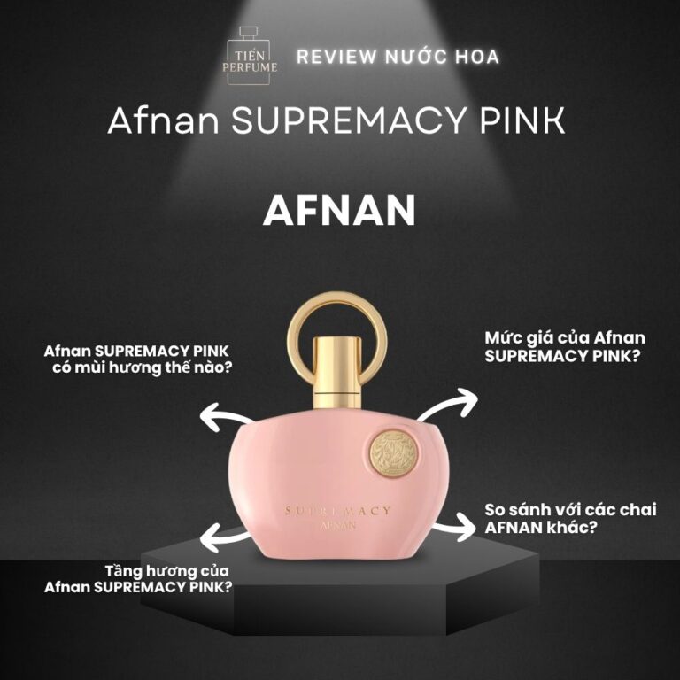 Review nước hoa Afnan SUPREMACY PINK _ Tiến Perfume