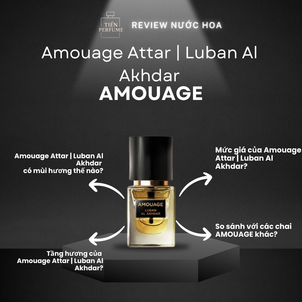 Review nước hoa Amouage Attar _ Luban Al Akhdar 1 Review nước hoa Amouage Attar _ Luban Al Akhdar _ Tiến Perfume